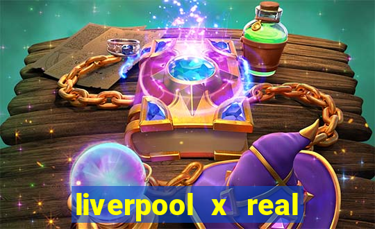 liverpool x real madrid canaisplay